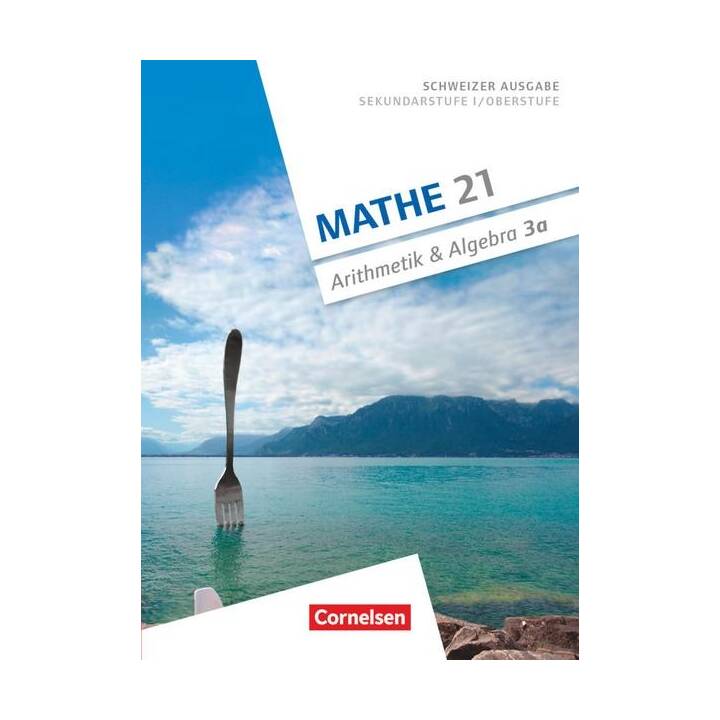 Mathe 21, Sekundarstufe I/Oberstufe, Arithmetik und Algebra, Band 3, Schülerbuch A
