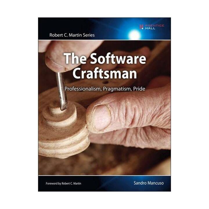 Software Craftsman, The: Professionalism, Pragmatism, Pride