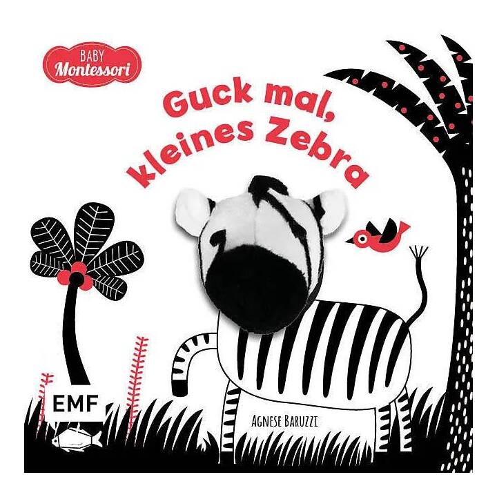 Kontrastbuch für Babys: Guck mal, kleines Zebra. Fingerpuppenbuch zur spielerischen Förderung des Seh- und Wahrnehmungsvermögens von Babys und Kleinkindern nach Montessori