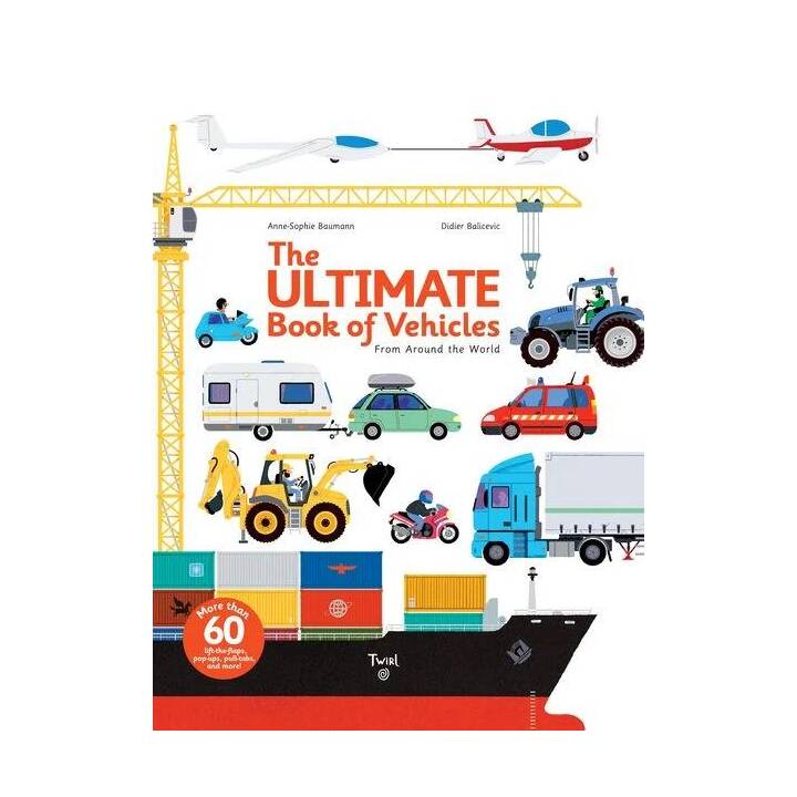 The Ultimate Book of Vehicles. From Around the World