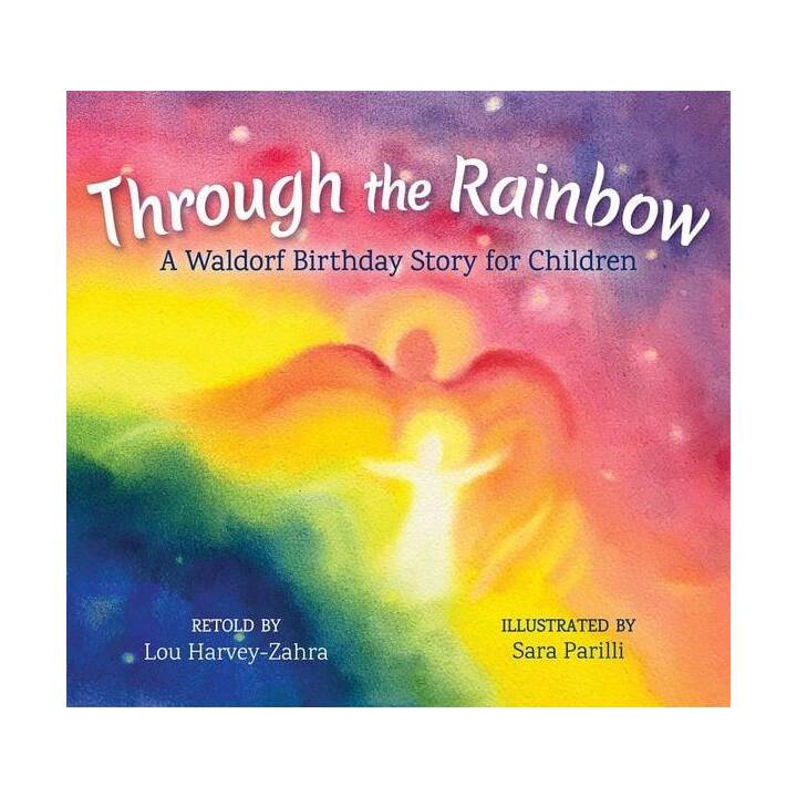 Through the Rainbow. A Waldorf Birthday Story for Children