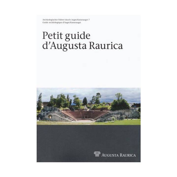 Petit Guide d'Augusta Raurica