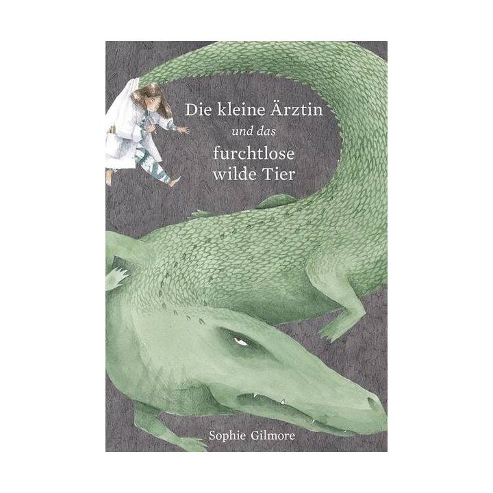 Die kleine Ärztin und das furchtlose wilde Tier