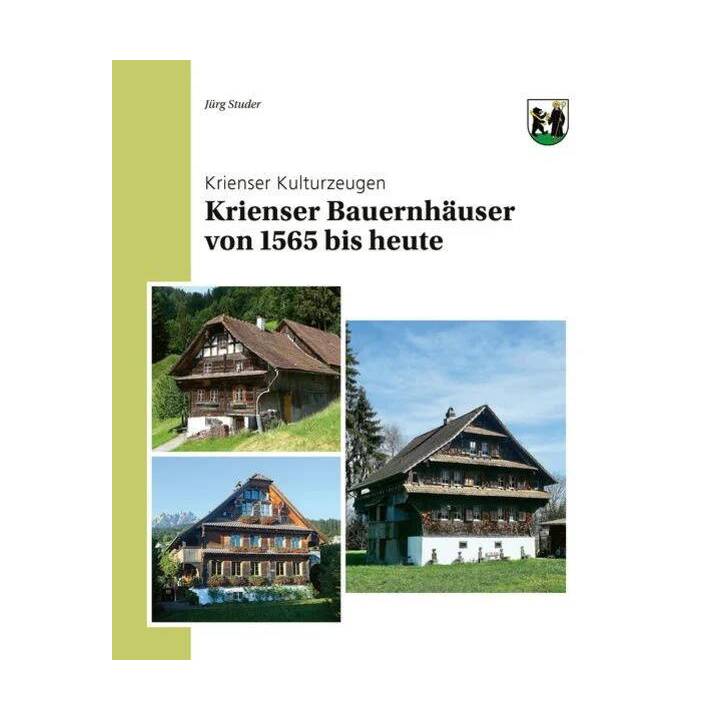 Krienser Bauernhäuser von 1565 bis heute