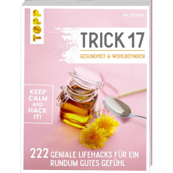 Trick 17 - Gesundheit & Wohlbefinden / 222 geniale Lifehacks für ein rundum gutes Gefühl