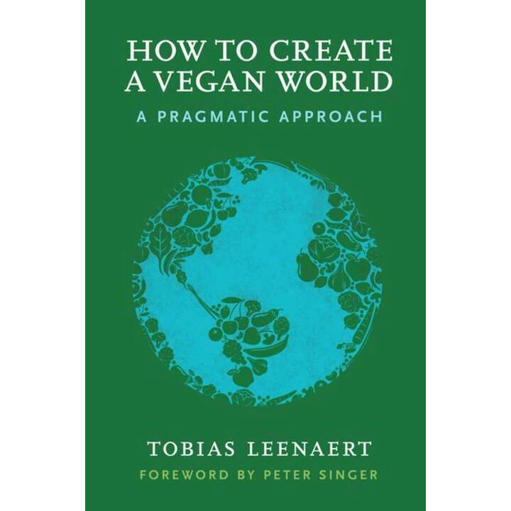 How to Create a Vegan World: A Pragmatic Approach