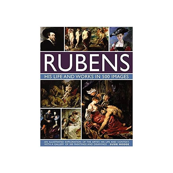 Rubens: His Life and Works in 500 Images