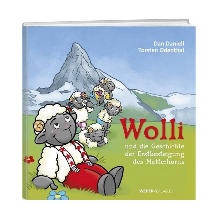 Wolli und die Geschichte der Erstbesteigung des Matterhorns. 150 Jahre Erstbesteigung des Matterhorns