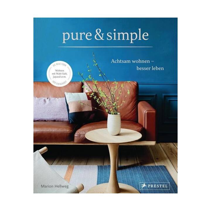 Pure & simple: Achtsam wohnen - besser leben