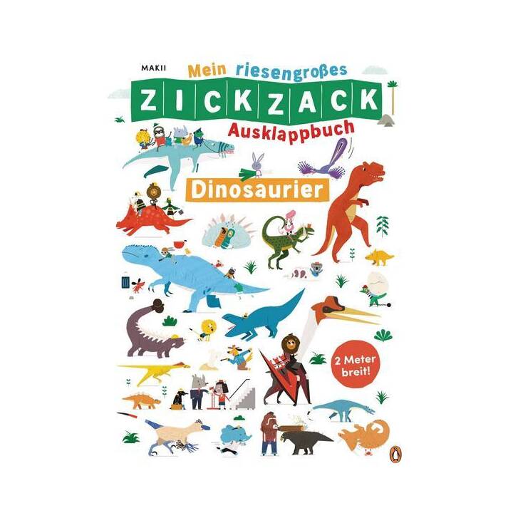 Mein riesengrosses ZICKZACK Ausklappbuch – Dinosaurier. Faltbuch ab 3 Jahren- mit stabilen Seiten und Wimmelpanorama - Ausgeklappt zwei Meter breit