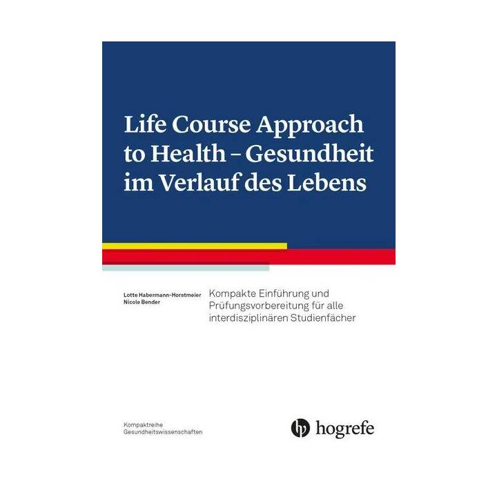 Life Course Approach to Health - Gesundheit im Verlauf des Lebens