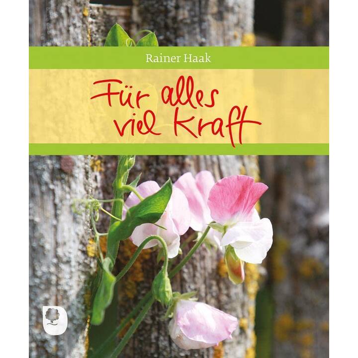 Für alles viel Kraft