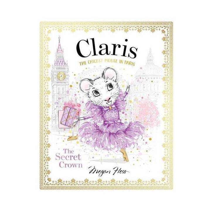 Claris: The Secret Crown: Volume 6. The Chicest Mouse in Paris
