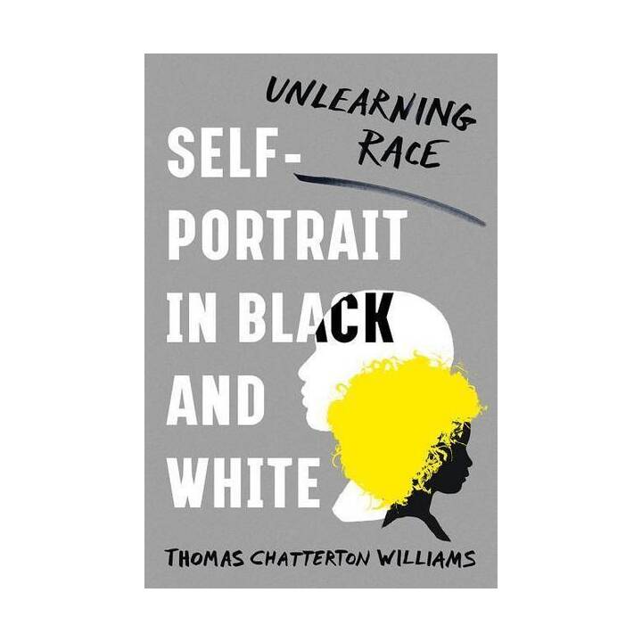 Self-Portrait in Black and White: Unlearning Race