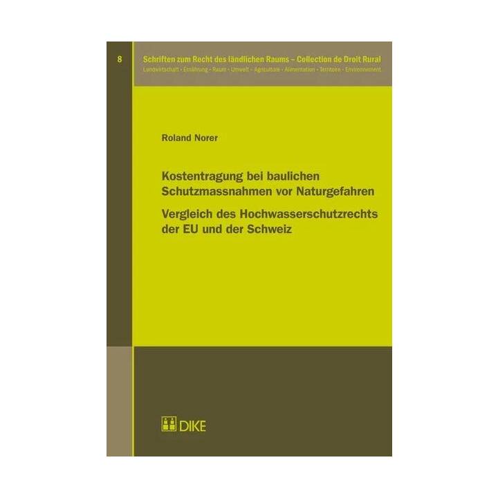 Kostentragung bei baulichen Schutzmassnahmen vor Naturgefahren. Vergleich des Hochwasserschutzrechts der EU und der Schweiz