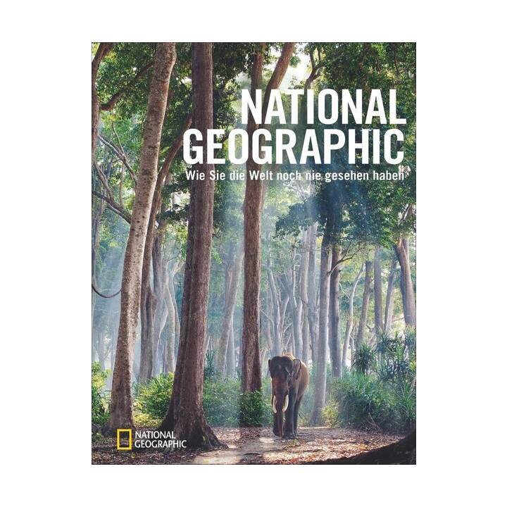 National Geographic. Wie Sie die Welt noch nie gesehen haben