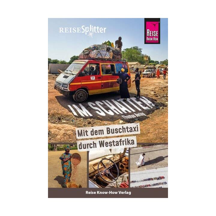 Reise Know-How ReiseSplitter: Im Schatten - Mit dem Buschtaxi durch Westafrika