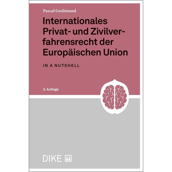 Internationales Privat- und Zivilverfahrensrecht der EU in a nutshell (3. Aufl.)