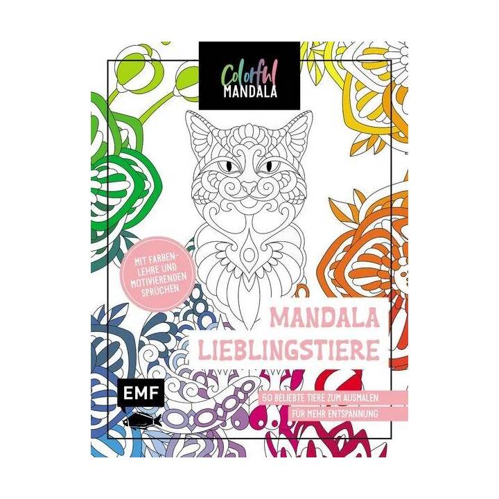 Colorful Mandala – Mandala – Lieblingstiere / 50 beliebte Tiere zum Ausmalen für mehr Entspannung – Mit Farbenlehre und motivierenden Sprüchen