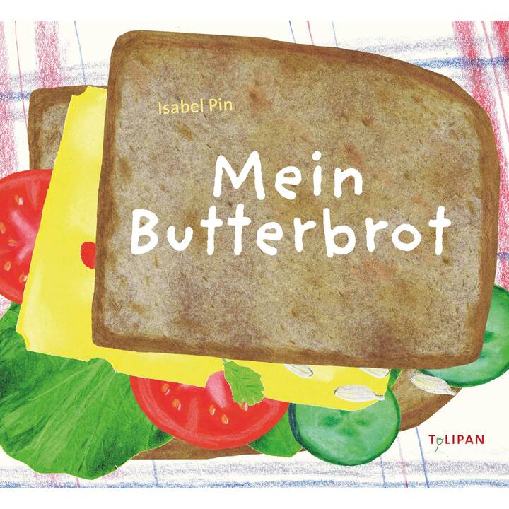 Mein Butterbrot. Bilderbuchausgabe