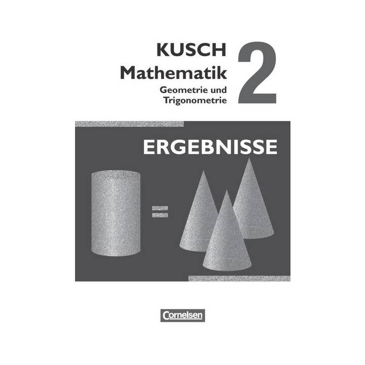 Kusch: Mathematik, Ausgabe 2013, Band 2, Geometrie und Trigonometrie (12. Auflage), Ergebnisse