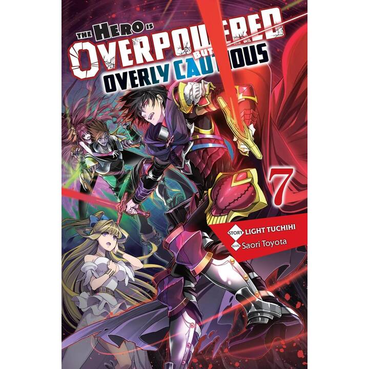 The Hero Is Overpowered but Overly Cautious, Vol. 7 (light novel)