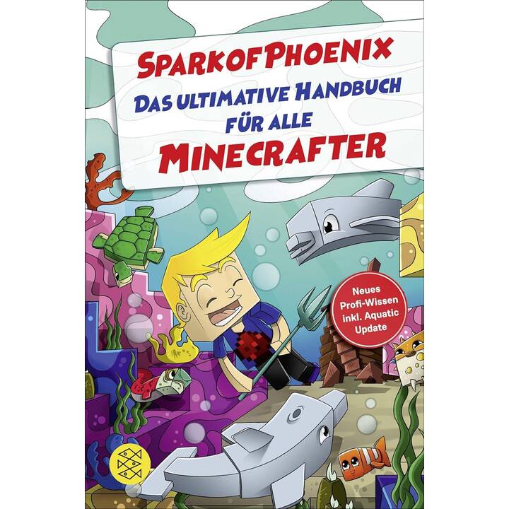 SparkofPhoenix: Das ultimative Handbuch für alle Minecrafter. Neues Profi-Wissen