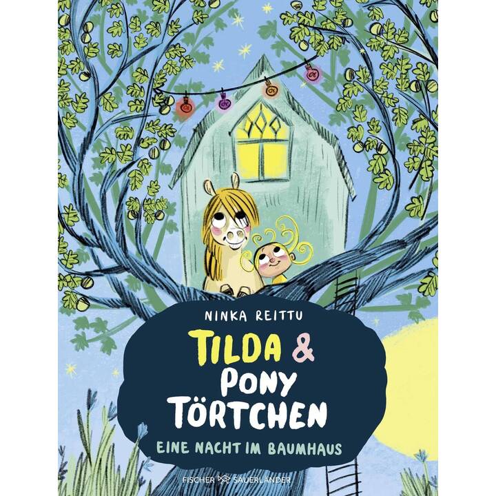 Tilda und Pony Törtchen - Eine Nacht im Baumhaus. Kunterbuntes Bilderbuch über (Tier-)Freundschaft und Mut ? Für Kinder ab 4 Jahren