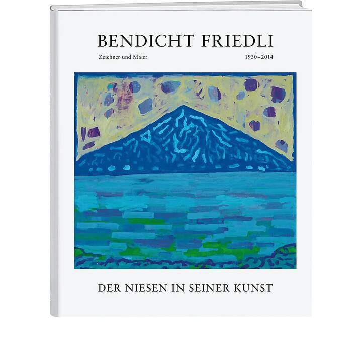 Bendicht Friedli: Der Niesen in seiner Kunst