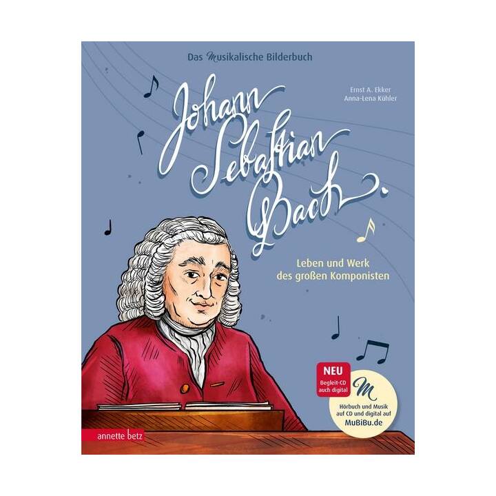 Johann Sebastian Bach (Das musikalische Bilderbuch mit CD und zum Streamen)