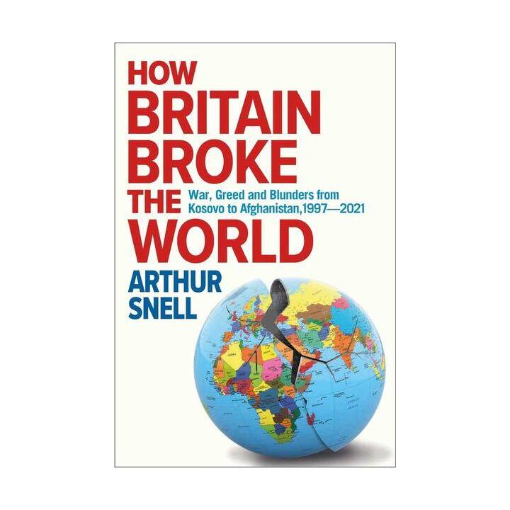 How Britain Broke the World