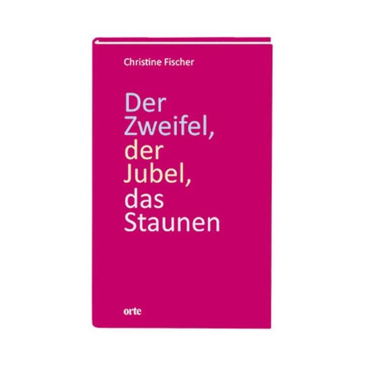 Der Zweifel, der Jubel, das Staunen