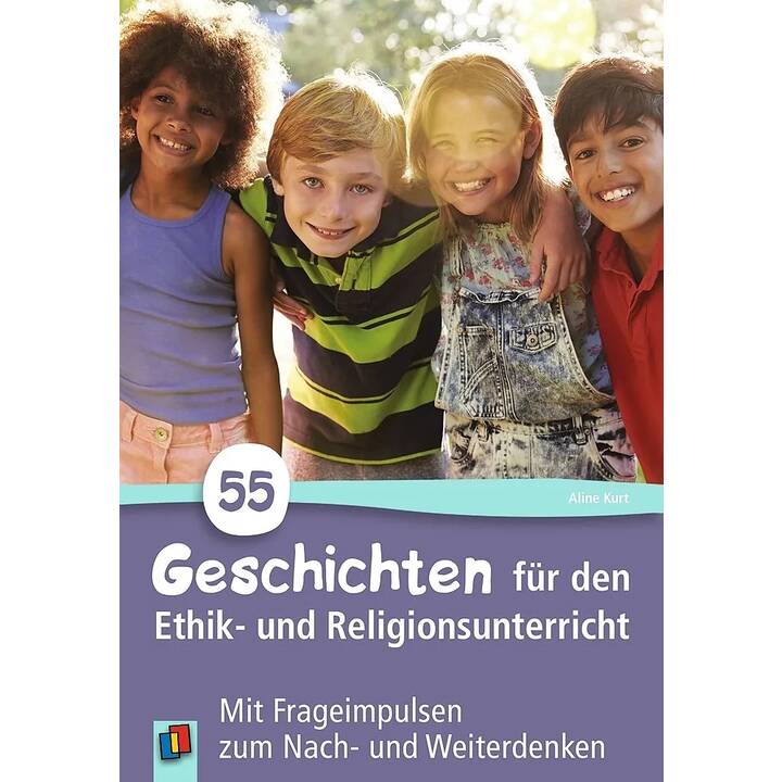 55 Geschichten für den Ethik- und Religionsunterricht