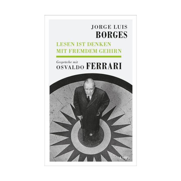 Jorge Luis Borges - Lesen ist Denken mit fremdem Gehirn