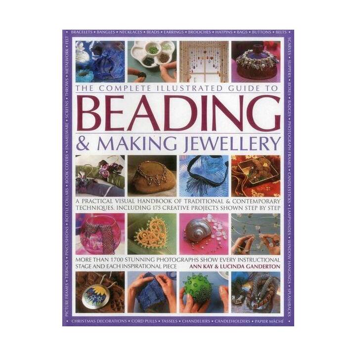 The Complete Illustrated Guide to Beading & Making Jewellery