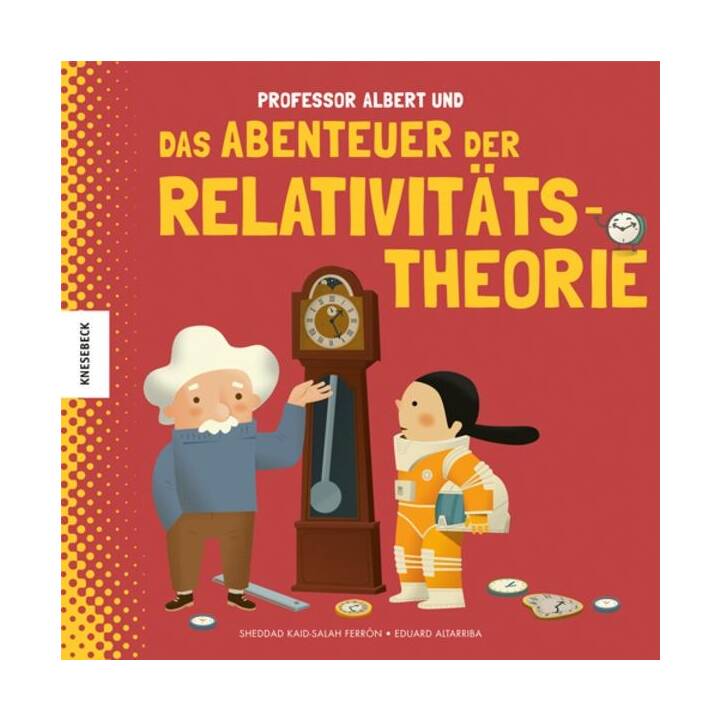 Professor Albert und das Abenteuer der Relativitätstheorie