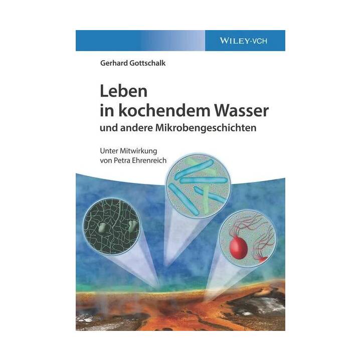 Leben in kochendem Wasser und andere Mikrobengeschichten