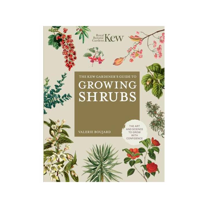 The Kew Gardener's Guide to Growing Shrubs