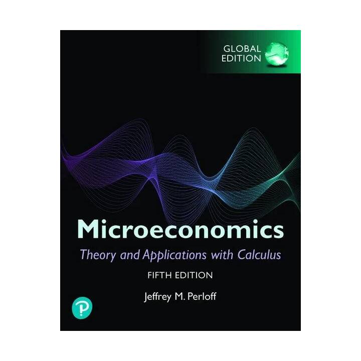 Microeconomics: Theory and Applications with Calculus, Global Edition