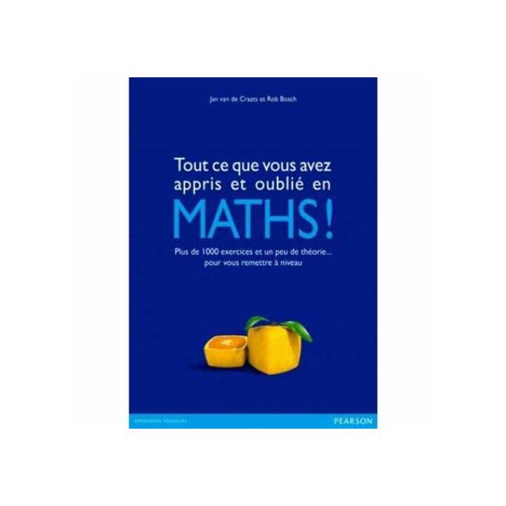 Tout ce que vous avez appris et oublié en Maths