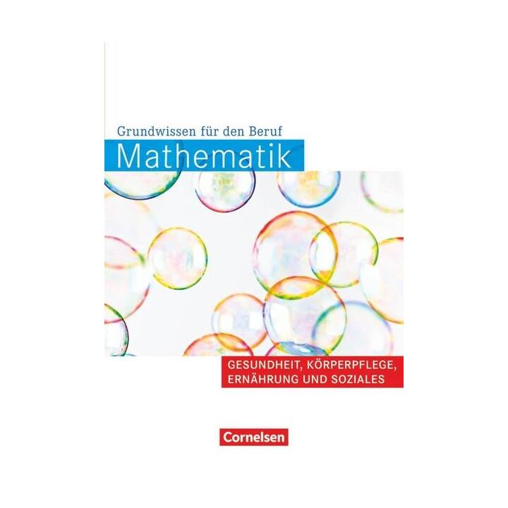 Mathematik - Grundwissen für den Beruf, Mit Tests, Basiskenntnisse in der beruflichen Bildung, Gesundheit, Körperpflege, Ernährung und Soziales, Arbeitsbuch