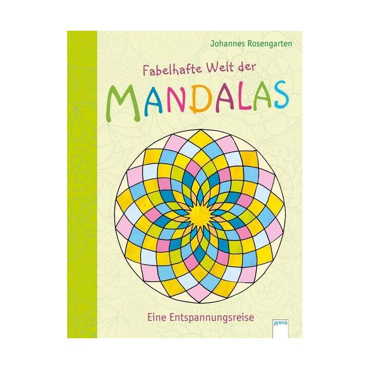 Fabelhafte Welt der Mandalas. Eine Entspannungsreise