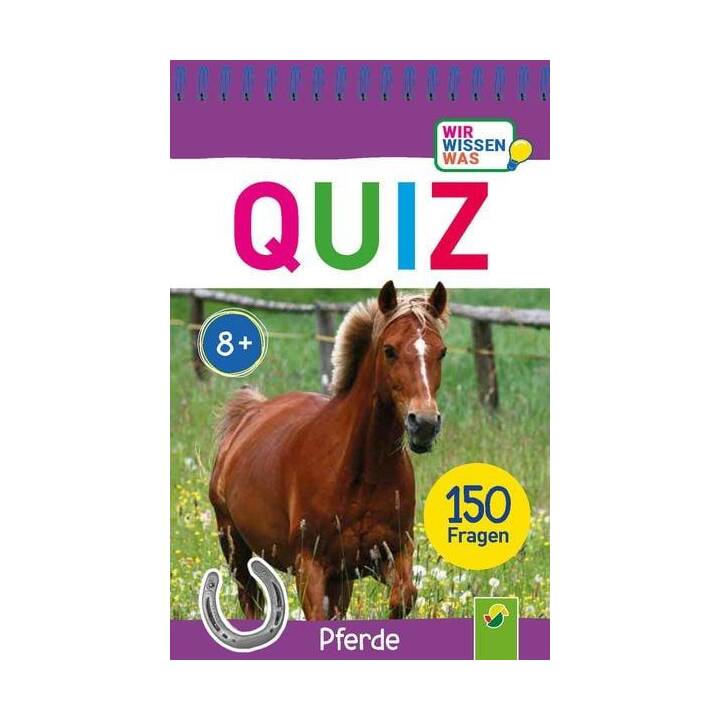 Quiz Pferde - 150 Fragen für schlaue Kids
