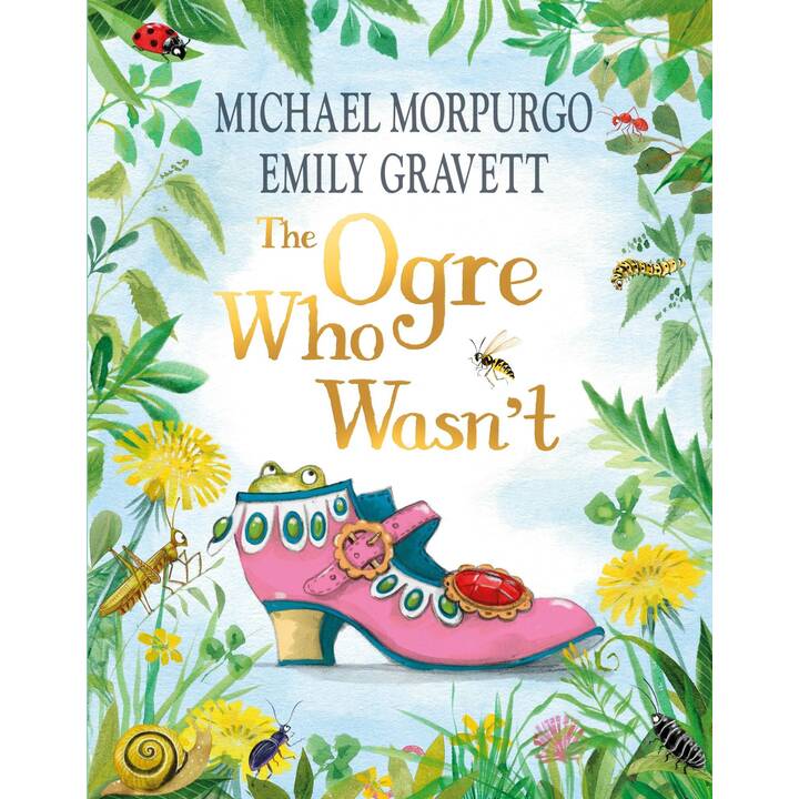 The Ogre Who Wasn't. A wild and funny fairy tale from the bestselling duo