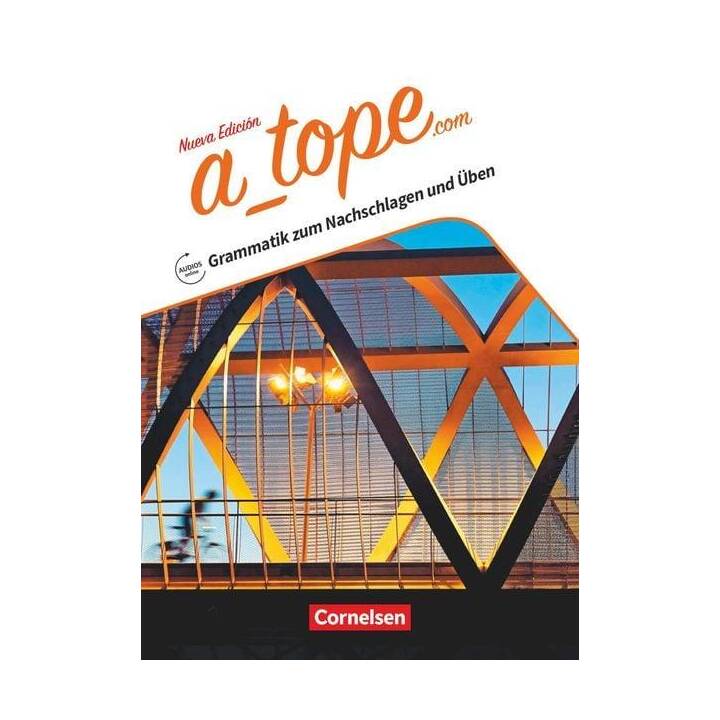 A_tope.com, Spanisch Spätbeginner - Ausgabe 2017, Grammatik zum Nachschlagen und Üben, Mit Lösungen und Audios online