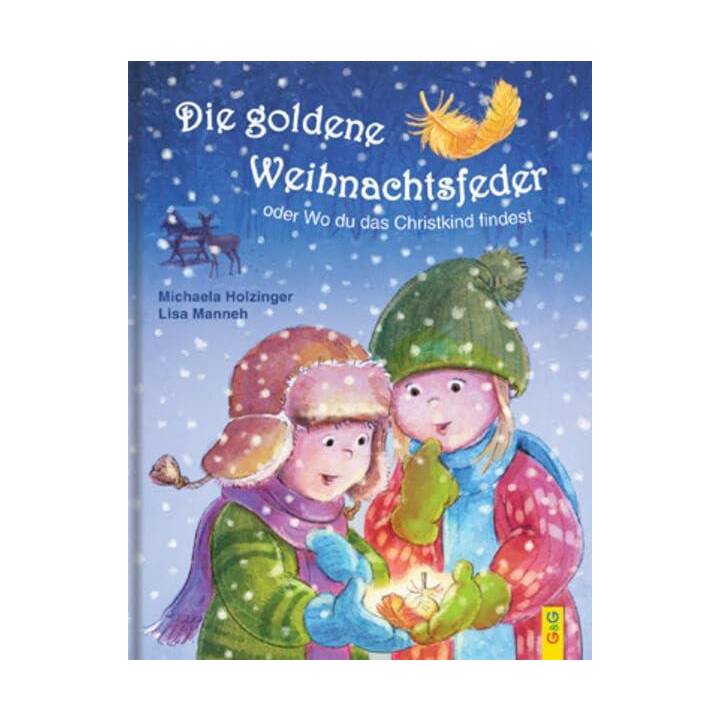 Die goldene Weihnachtsfeder. Oder Wo du das Christkind findest