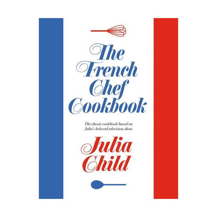 The French Chef Cookbook