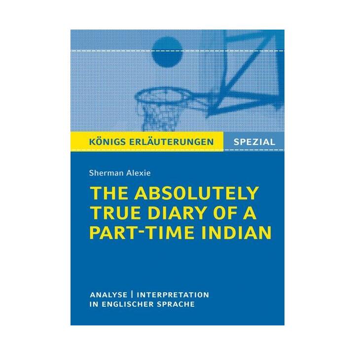 Königs Erläuterungen: The Absolutely True Diary of a Part-Time Indian