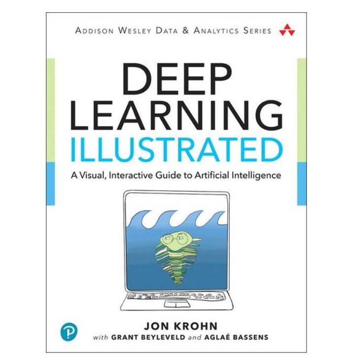 Deep Learning Illustrated: A Visual, Interactive Guide to Artificial Intelligence