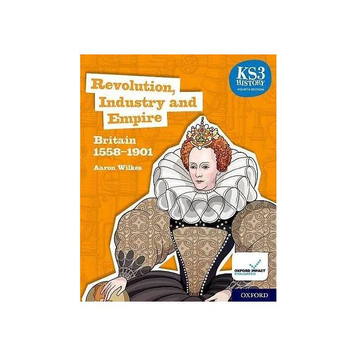 KS3 History 4th Edition: Revolution, Industry and Empire: Britain 1558-1901 Student Book
